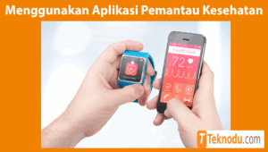 Cara Menggunakan Aplikasi Pemantau Kesehatan