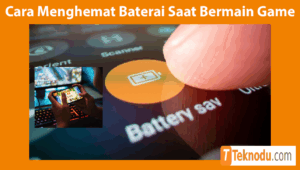 Cara Menghemat Baterai Saat Bermain Game Berat