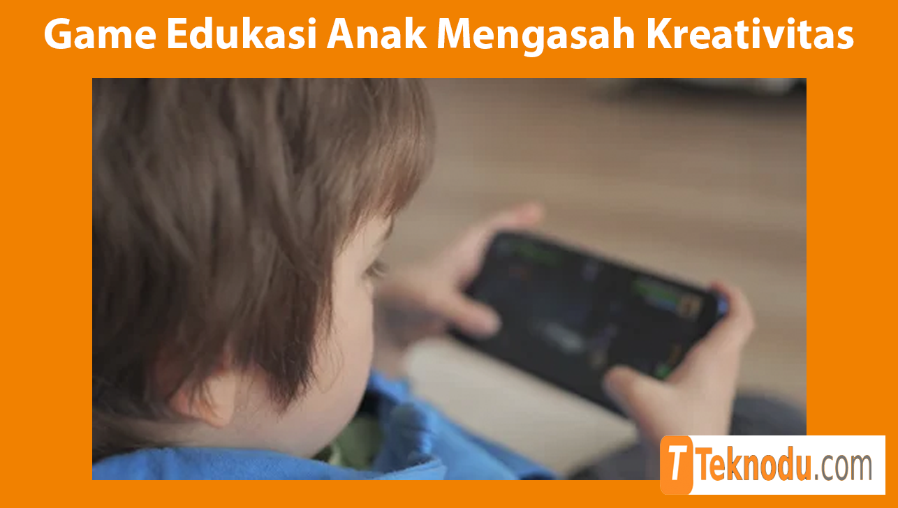 Game Edukasi Anak Yang Mengasah Kreativitas