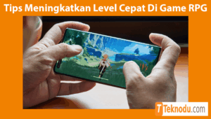 Tips Meningkatkan Level Cepat Di Game RPG Mobile