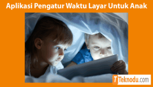 Aplikasi Pengatur Waktu Layar Untuk Anak Anak