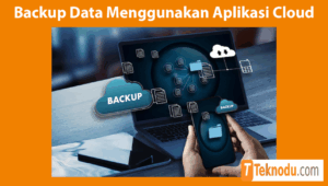 Cara Backup Data Menggunakan Aplikasi Cloud Storage