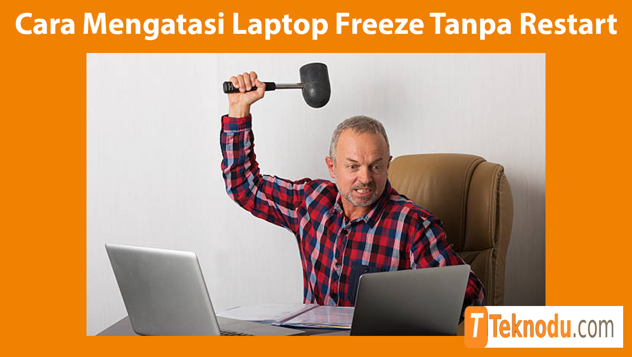Cara Mengatasi Laptop Freeze Tanpa Restart