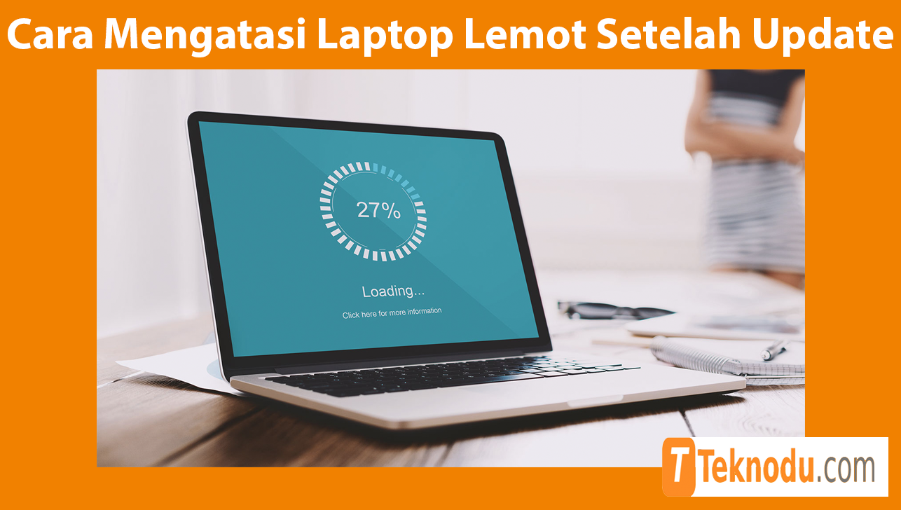 Cara Mengatasi Laptop Lemot Setelah Update