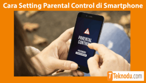 Cara Setting Parental Control di Smartphone