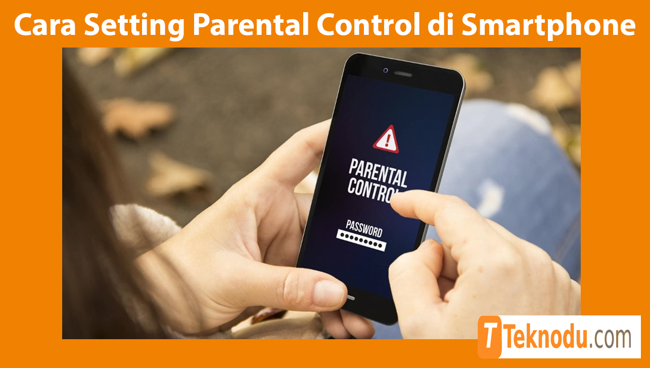 Cara Setting Parental Control di Smartphone