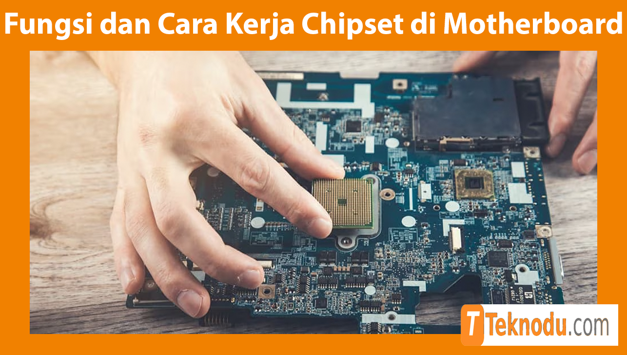 Fungsi dan Cara Kerja Chipset di Motherboard