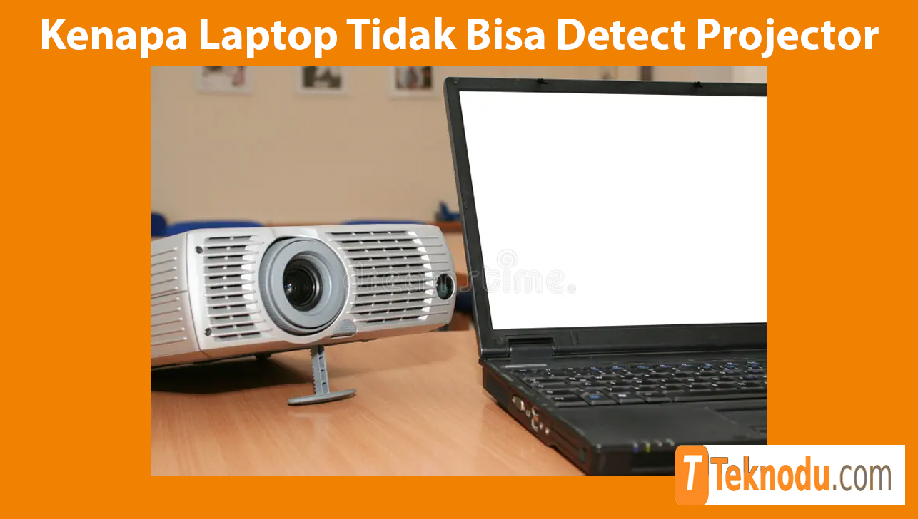 Kenapa Laptop Tidak Bisa Detect Projector