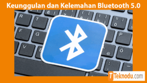 Keunggulan dan Kelemahan Bluetooth 5.0