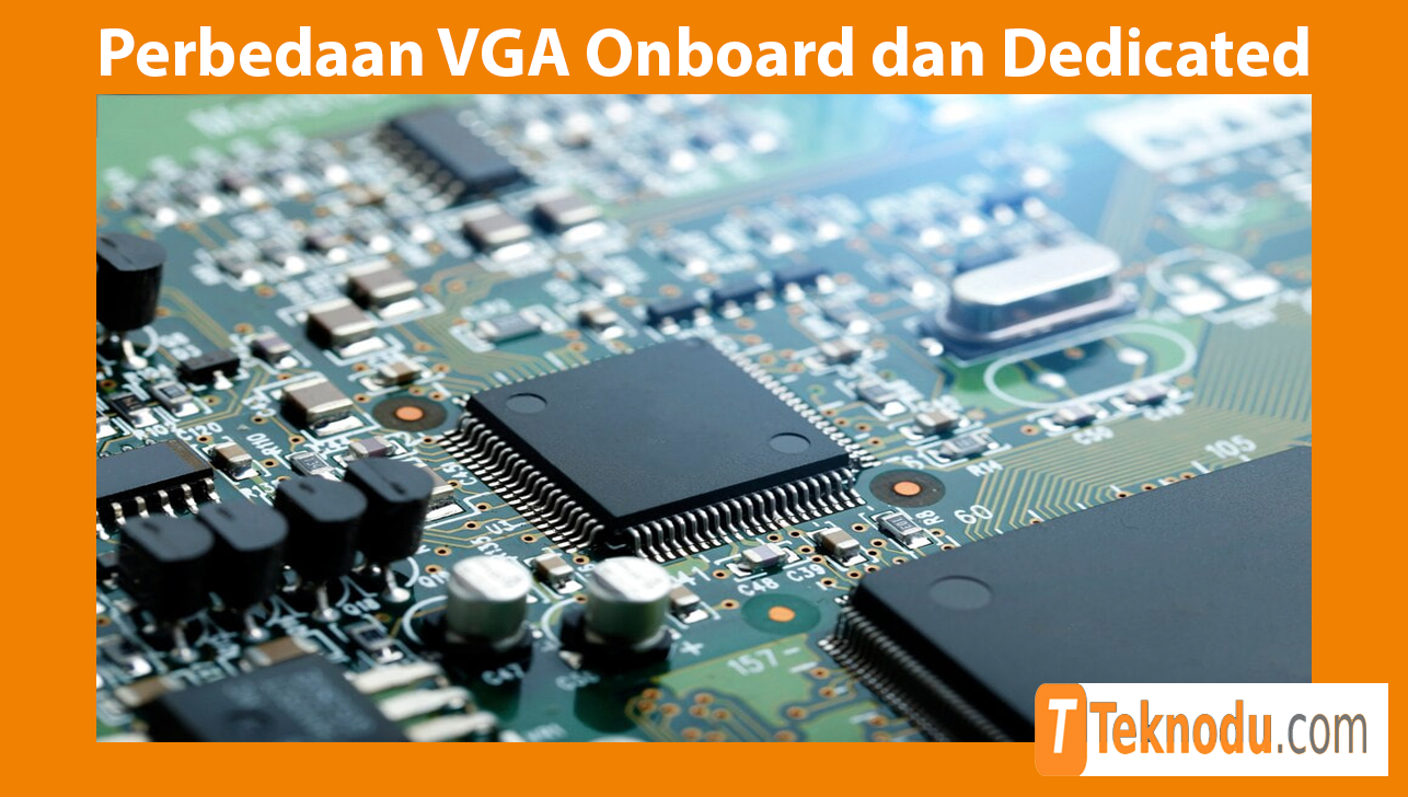 Perbedaan VGA Onboard dan Dedicated