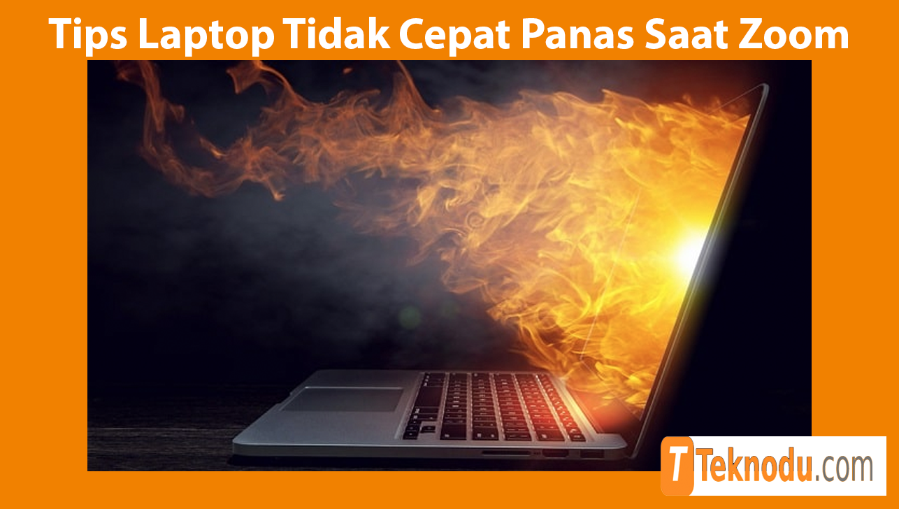 Tips Agar Laptop Tidak Cepat Panas Saat Zoom
