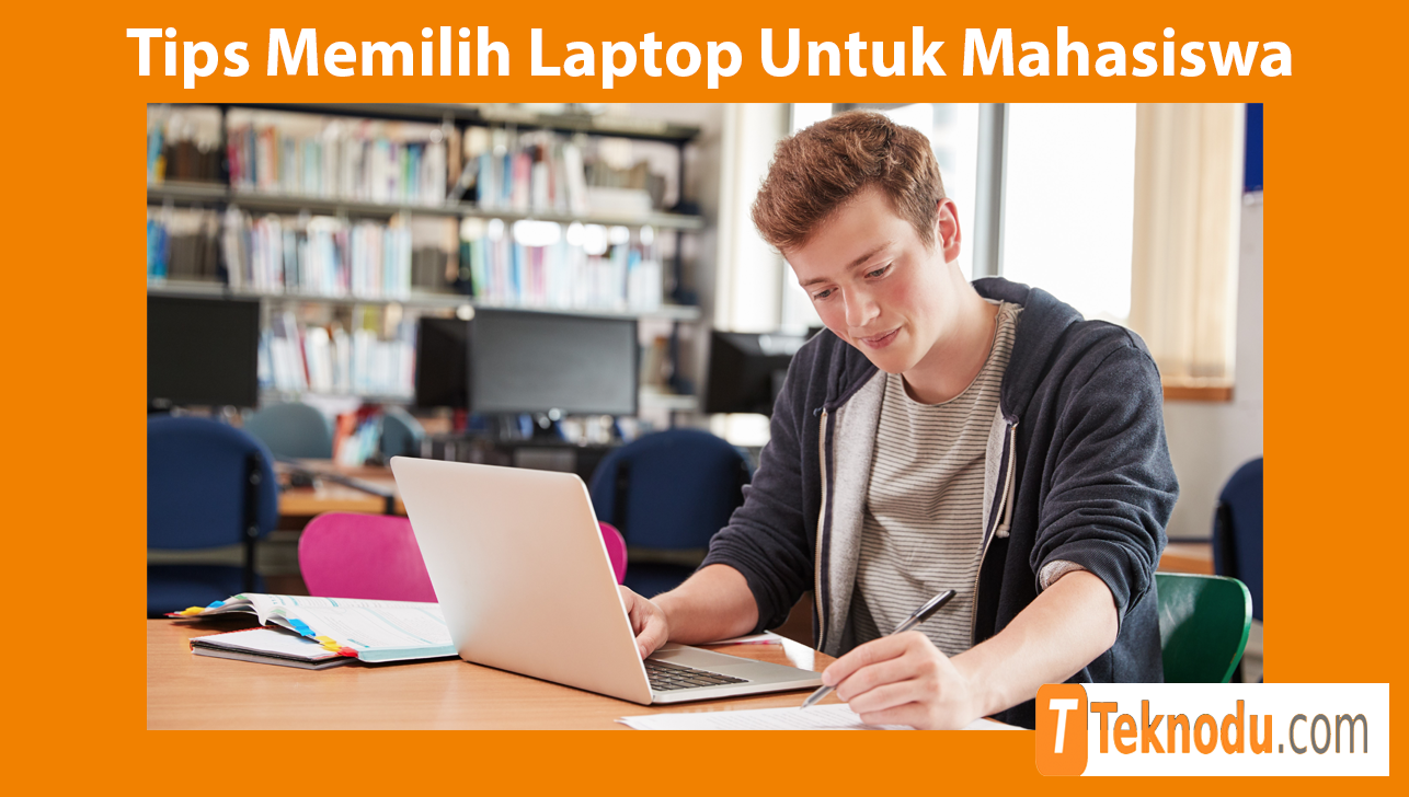 Tips Memilih Laptop Untuk Mahasiswa