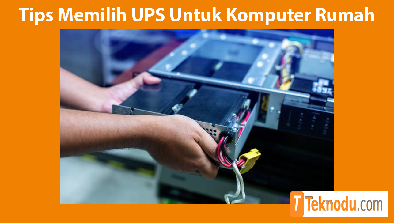 Tips Memilih UPS Untuk Komputer Rumah