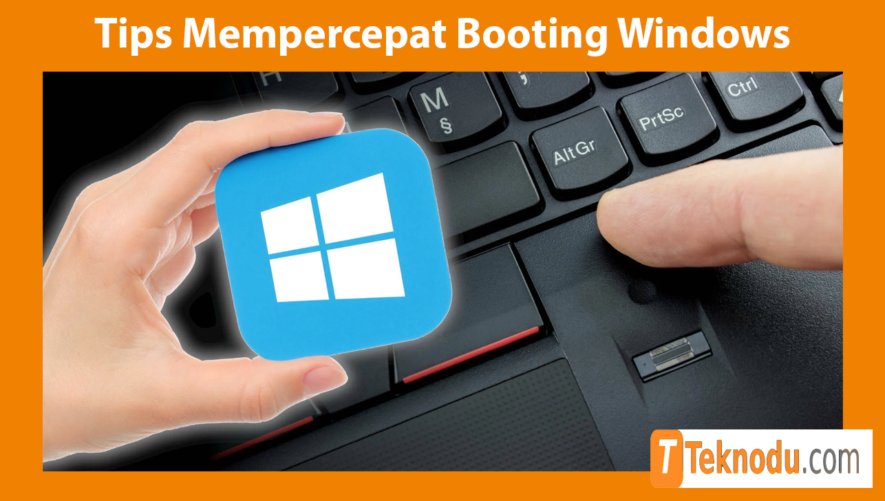 Tips Mempercepat Booting Windows