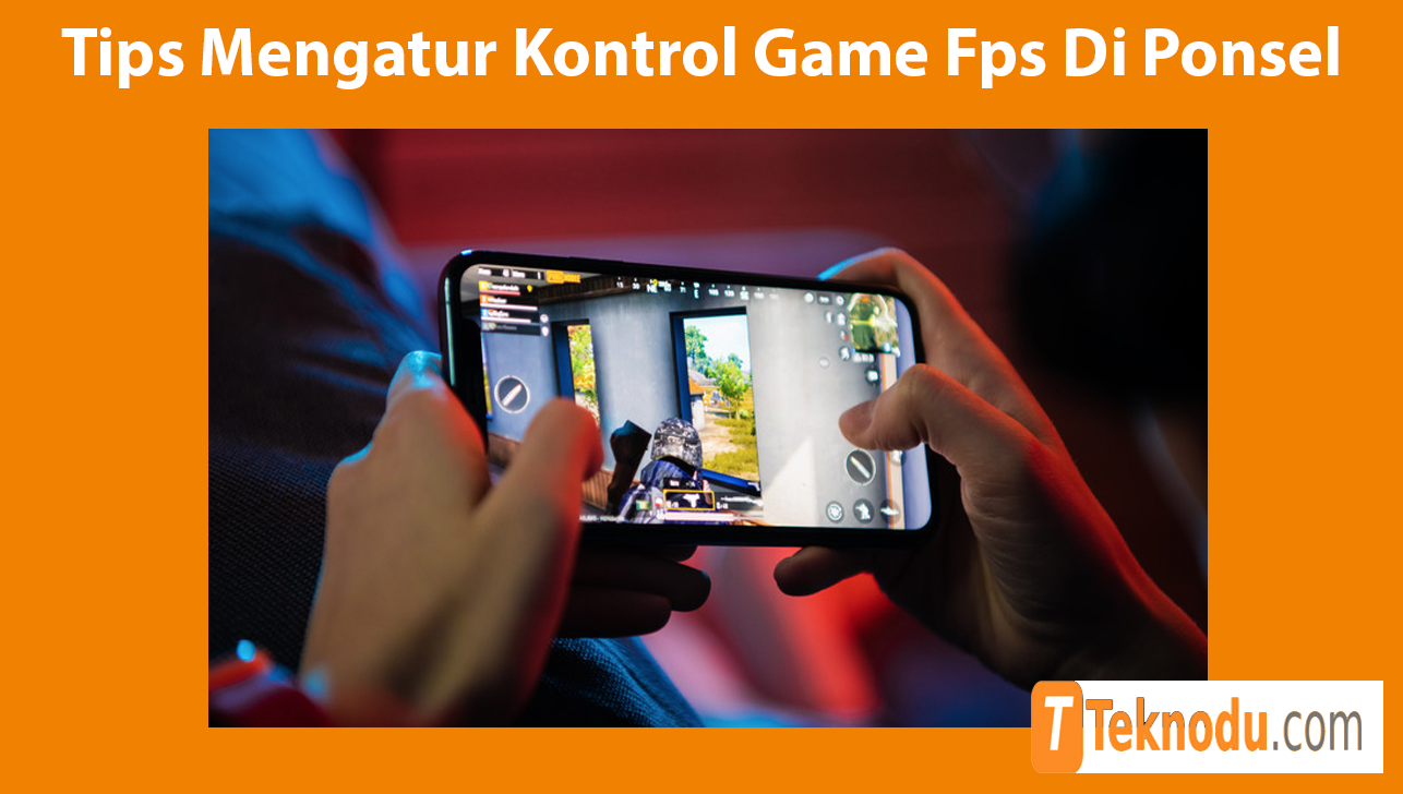 Tips Mengatur Kontrol Game Fps Di Ponsel