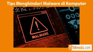 Tips Menghindari Malware di Komputer