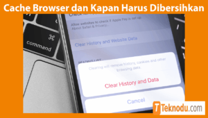 Apa Itu Cache Browser dan Kapan Harus Dibersihkan